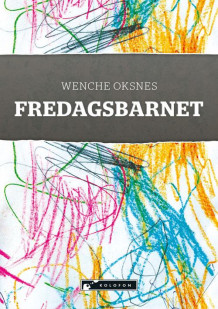 Fredagsbarnet av Wenche Oksnes (Heftet)