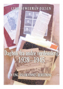 Dagbok fra andre verdenskrig 1939-1945 av Thale Hielm Diesen og Gerd Øfwerman Diesen (Innbundet)