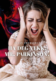 Ha deg vekk, Mr. Parkinson! av Susan Smerkerud (Heftet)