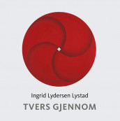 Tvers gjennom av Ingrid Lydersen Lystad (Heftet)