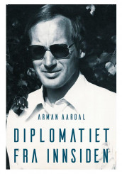 Diplomatiet fra innsiden av Arman Aardal (Heftet)