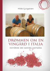 Drømmen om en vingård i Italia av Hilde Ljungstrøm (Innbundet)
