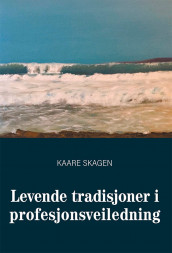 Levende tradisjoner i profesjonsveiledning av Kaare Skagen (Heftet)