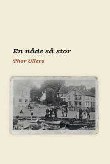En nåde så stor av Thor Ullerø (Innbundet)