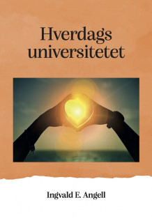 Hverdagsuniversitetet av Ingvald Angell (Heftet)
