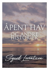 Åpent hav og andre historier av Sigurd Lorentzen (Innbundet)