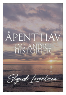 Åpent hav og andre historier av Sigurd Lorentzen (Innbundet)