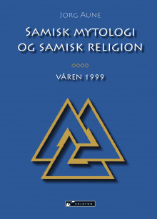 Samisk mytologi og samisk religion av Jorg Aune (Innbundet)