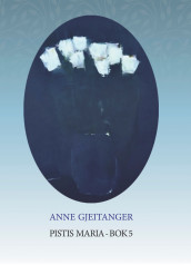 Pistis Maria av Anne Gjeitanger (Heftet)