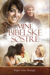Mine bibelske søstre av Inger Lise Skauge (Heftet)