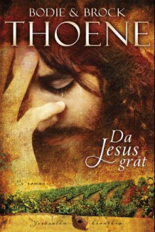 Da Jesus gråt av Bodie Thoene og Brock Thoene (Heftet)