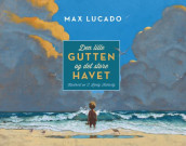 Den lille gutten og det store havet av Max Lucado (Innbundet)