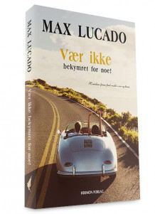 Vær ikke bekymret for noe! av Max Lucado (Innbundet)