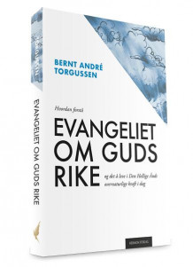 Evangeliet om Guds rike av Bernt André Torgussen (Heftet)
