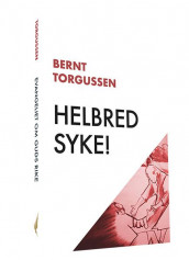 Helbred syke! av Bernt André Torgussen (Heftet)