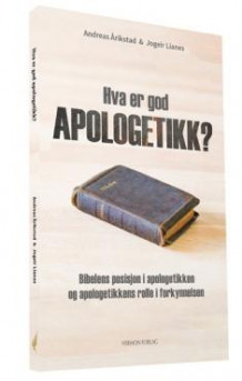 Hva er god apoloegetikk? av Andreas Årikstad og Jogeir Lianes (Heftet)