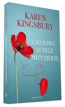 Elsker deg av hele mitt hjerte av Karen Kingsbury (Heftet)