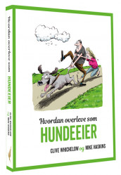 Hvordan overleve som hundeeier av Mike Haskins og Clive Whichelow (Innbundet)