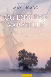 Og englene var stille av Max Lucado (Heftet)