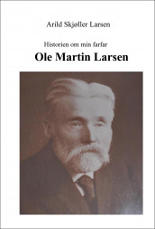 Historien om min farfar av Arild Skjøller Larsen (Ebok)