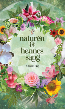 Naturen & hennes sang av Christin Eng (Innbundet)