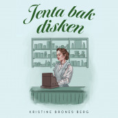 Jenta bak disken av Kristine Brones Berg (Nedlastbar lydbok)
