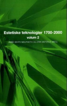 Estetiske teknologier 1700-2000 av Anne Beate Maurseth og Erik Østerud (Heftet)