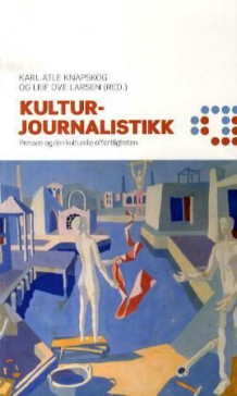 Kulturjournalistikk av Karl Knapskog og Leif Ove Larsen (Heftet)