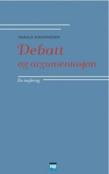 Debatt og argumentasjon av Harald Johannessen (Heftet)