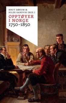 Opptøyer i Norge 1750-1850 av Knut Dørum og Hilde Sandvik (Heftet)