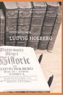 Historikeren Ludvig Holberg av Jørgen Magnus Sejersted og Sebastian Olden-Jørgensen (Heftet)