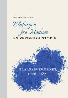 Blåfargen fra Modum av Ingerid Hagen (Innbundet)