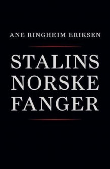 Stalins norske fanger av Ane Ringheim Eriksen (Ebok)
