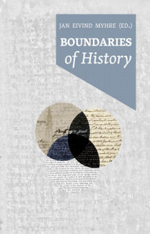 Boundaries of history av Jan Eivind Myhre (Innbundet)