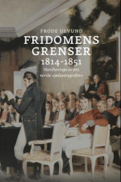 Fridomens grenser 1814-1851 av Frode Ulvund (Ebok)