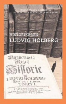 Historikeren Ludvig Holberg av Jørgen Magnus Sejersted og Sebastian Olden-Jørgensen (Ebok)