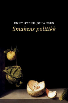 Smakens politikk av Knut Stene-Johansen (Heftet)