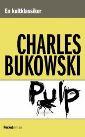 Pulp av Charles Bukowski (Heftet)