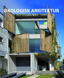Økologisk arkitektur = Atlas over eco arkitektur = Ekologisen arkkitehtuurin atlas = Atlas om ekologisk arkitektur av Àlex Sánchez Vidiella (Innbundet)