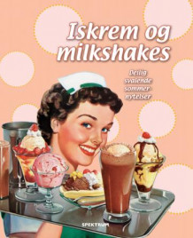 Iskrem og milkshakes (Innbundet)
