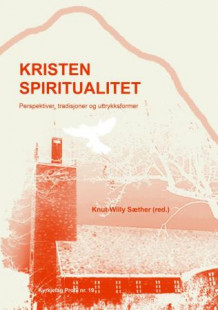 Kristen spiritualitet av Knut-Willy Sæther (Heftet)