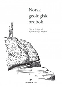 Norsk geologisk ordbok av Ellen M.O. Sigmond, Inge Bryhni og Knut Jorde (Innbundet)