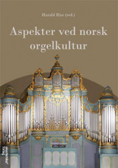 Aspekter ved norsk orgelkultur (Heftet)