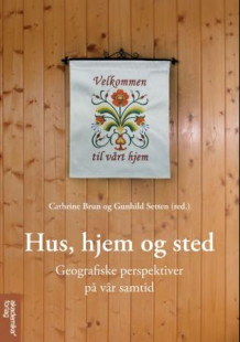 Hus, hjem og sted av Cathrine Brun og Gunhild Setten (Heftet)