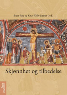 Skjønnhet og tilbedelse av Svein Rise og Knut-Willy Sæther (Heftet)