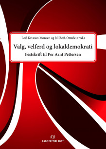 Valg, velferd og lokaldemokrati av Leif-Kristian Monsen og Jill Beth Otterlei (Heftet)