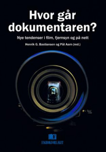 Hvor går dokumentaren? av Henrik G. Bastiansen og Pål Aam (Heftet)