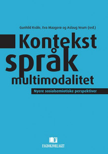 Kontekst, språk og multimodalitet av Gunhild Kvåle, Eva Maagerø og Aslaug Veum (Heftet)