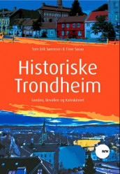 Historiske Trondheim av Trine Søraa og Tom Erik Sørensen (Heftet)