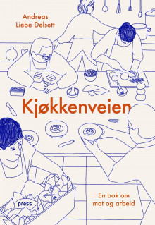 Kjøkkenveien av Andreas Liebe Delsett (Innbundet)